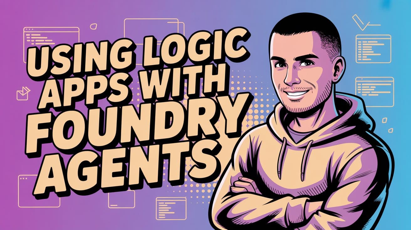 Using Logic Apps with Foundry Agents